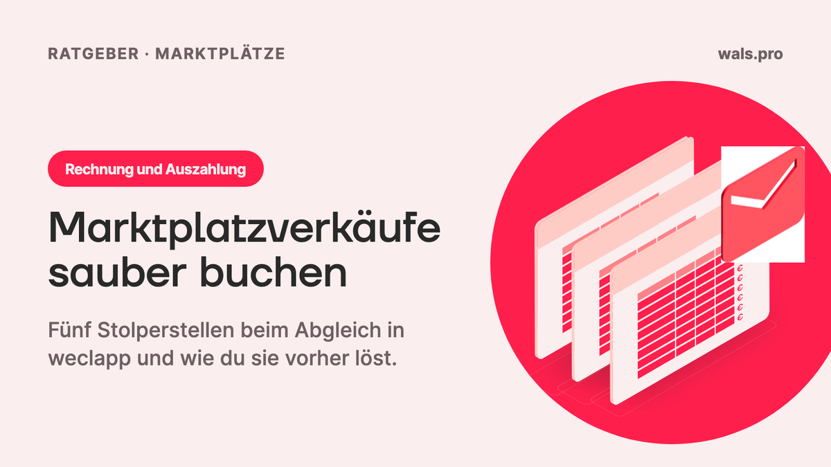 Marktplatzverkäufe in weclapp sauber buchen: fünf Stolperstellen bei Rechnung und Auszahlung