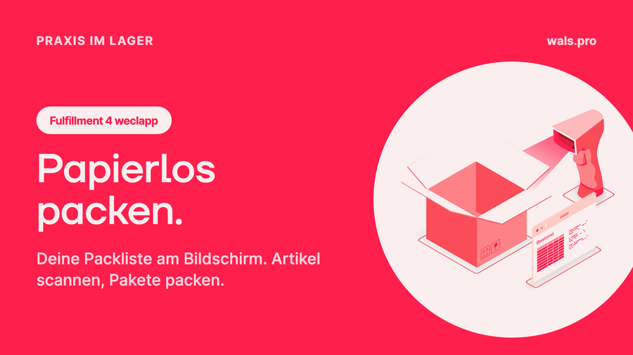Papierlos packen mit weclapp: So funktioniert der Ablauf am Packplatz