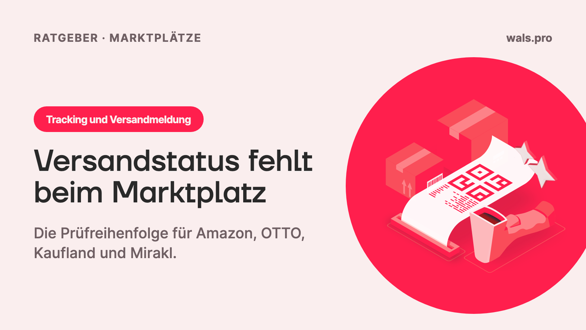 Der Versandstatus kommt beim Marktplatz nicht an: Die Prüfreihenfolge für Amazon, OTTO, Kaufland und Mirakl
