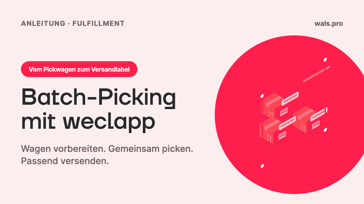 Batch-Picking mit weclapp: vom Pickwagen zum Versandlabel